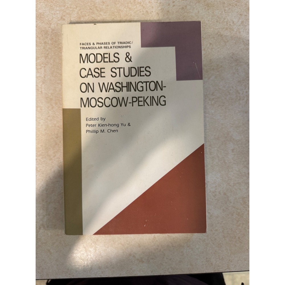 Models & Case Studies Washington-Moscow-Peking 1987 Asia and World Monograph 41
